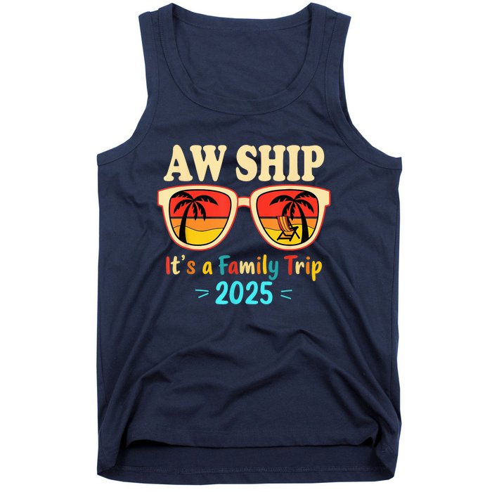 Aw Ship ItS A Family Trip 2025 Family Cruise Squad Matching Tank Top