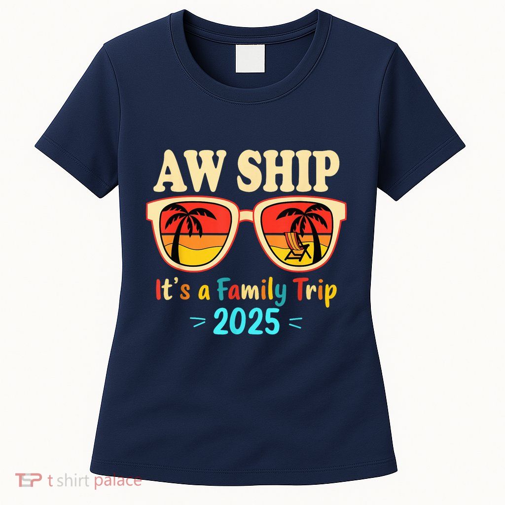 Aw Ship ItS A Family Trip 2025 Family Cruise Squad Matching Womens T-Shirt