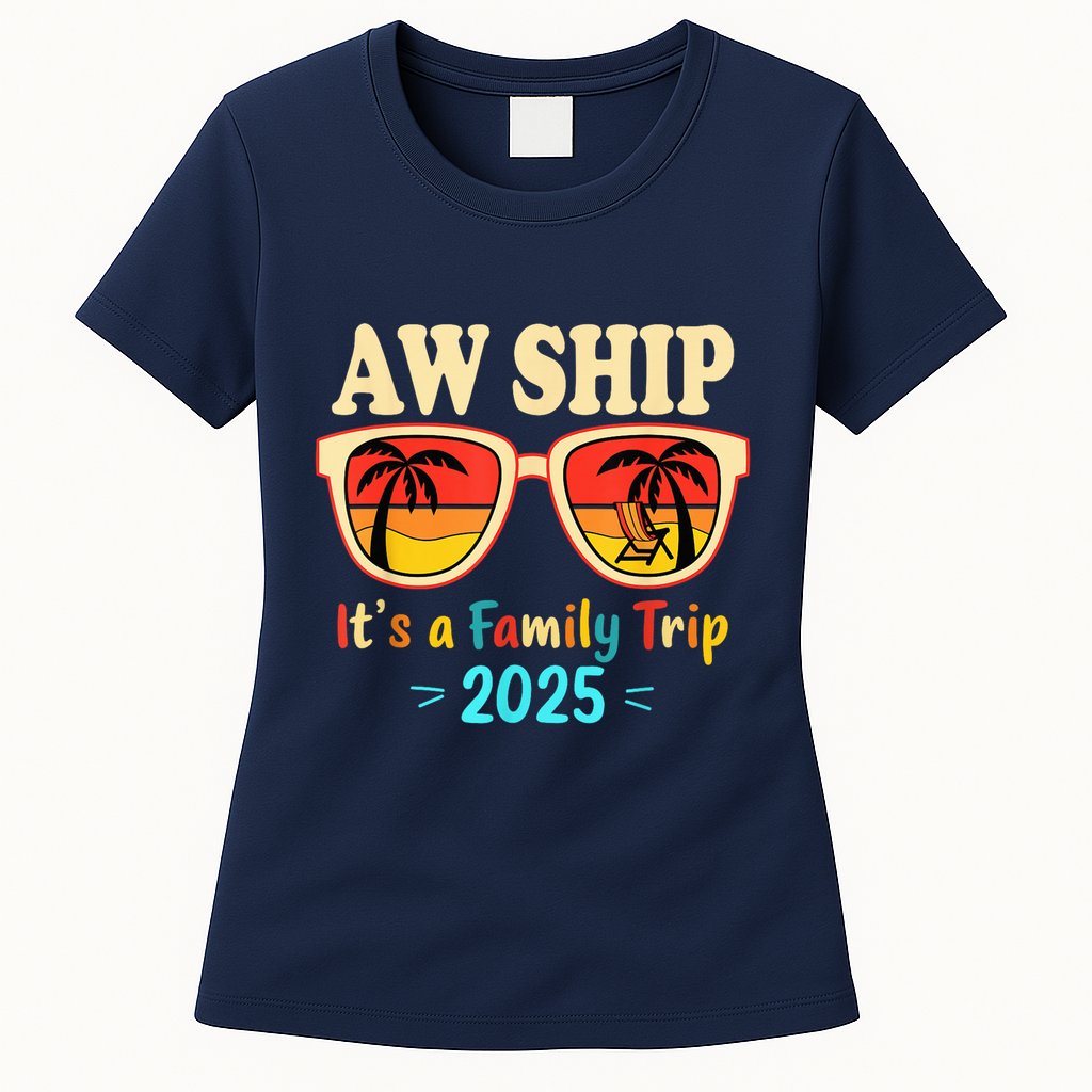 Aw Ship ItS A Family Trip 2025 Family Cruise Squad Matching Womens T-Shirt