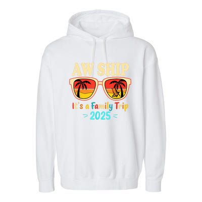 Aw Ship ItS A Family Trip 2025 Family Cruise Squad Matching Garment-Dyed Fleece Hoodie