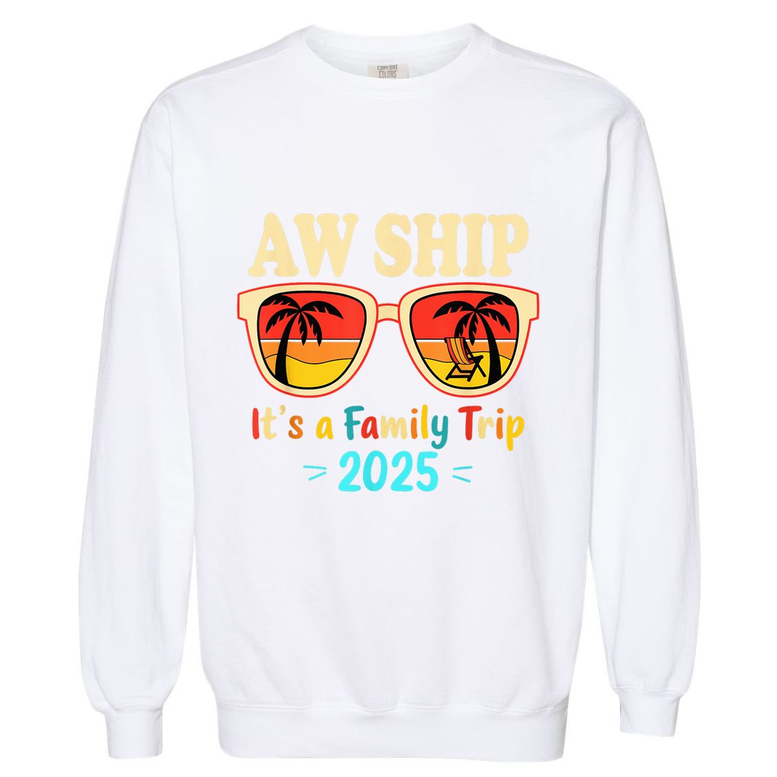 Aw Ship ItS A Family Trip 2025 Family Cruise Squad Matching Garment-Dyed Sweatshirt