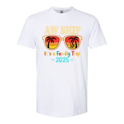 Aw Ship ItS A Family Trip 2025 Family Cruise Squad Matching Softstyle CVC T-Shirt