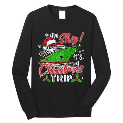 Aw Ship It's A Christmas Trip Cute Cruise Family Friend Xmas Long Sleeve Shirt