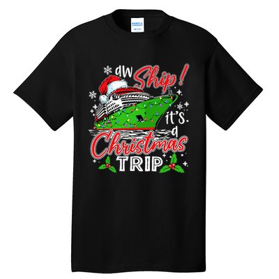 Aw Ship It's A Christmas Trip Cute Cruise Family Friend Xmas Tall T-Shirt