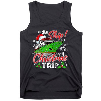 Aw Ship It's A Christmas Trip Cute Cruise Family Friend Xmas Tank Top