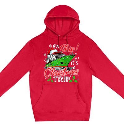 Aw Ship It's A Christmas Trip Cute Cruise Family Friend Xmas Premium Pullover Hoodie