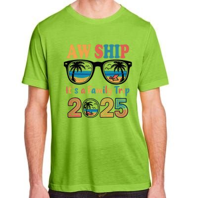 Aw Ship ItS A Family Trip 2025 Family Cruise Squad Matching Adult ChromaSoft Performance T-Shirt