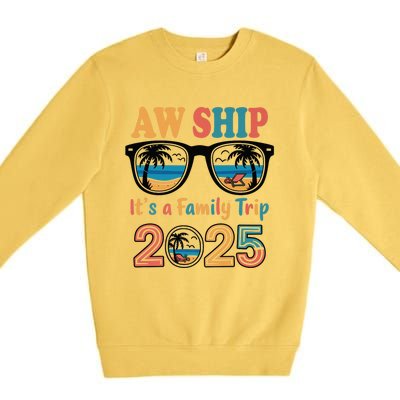 Aw Ship ItS A Family Trip 2025 Family Cruise Squad Matching Premium Crewneck Sweatshirt