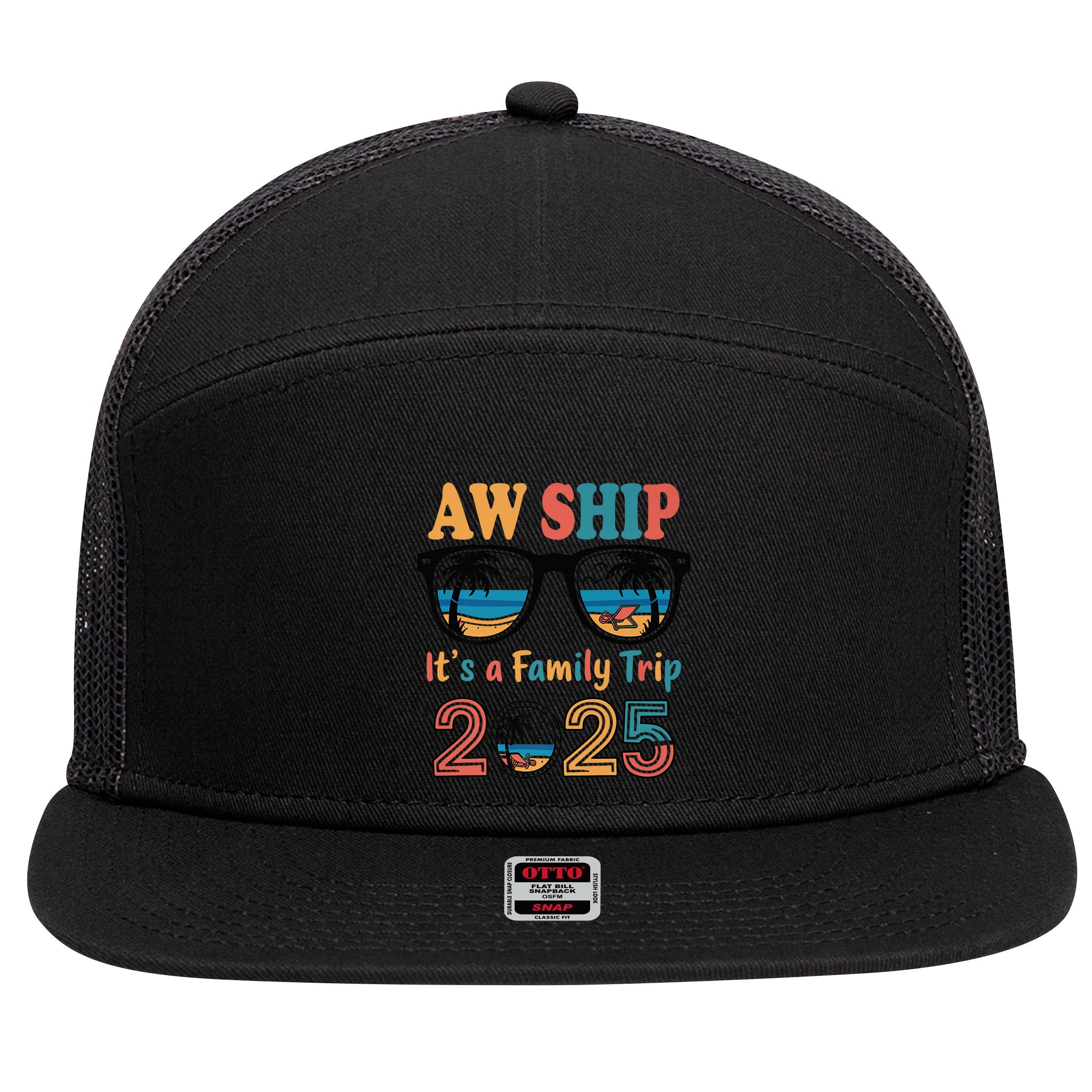 Aw Ship ItS A Family Trip 2025 Family Cruise Squad Matching 7 Panel Mesh Trucker Snapback Hat