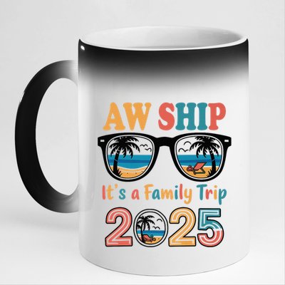 Aw Ship ItS A Family Trip 2025 Family Cruise Squad Matching 11oz Black Color Changing Mug