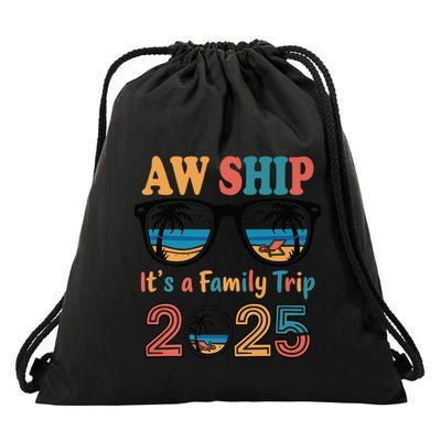 Aw Ship ItS A Family Trip 2025 Family Cruise Squad Matching Drawstring Bag