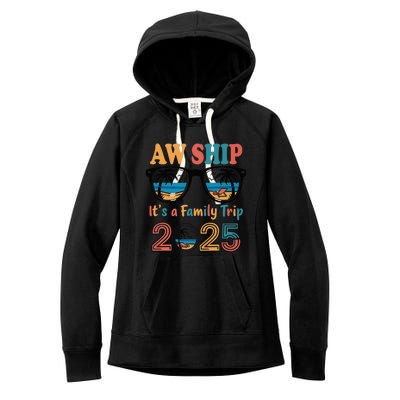 Aw Ship ItS A Family Trip 2025 Family Cruise Squad Matching Women's Fleece Hoodie