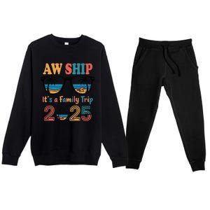 Aw Ship ItS A Family Trip 2025 Family Cruise Squad Matching Premium Crewneck Sweatsuit Set