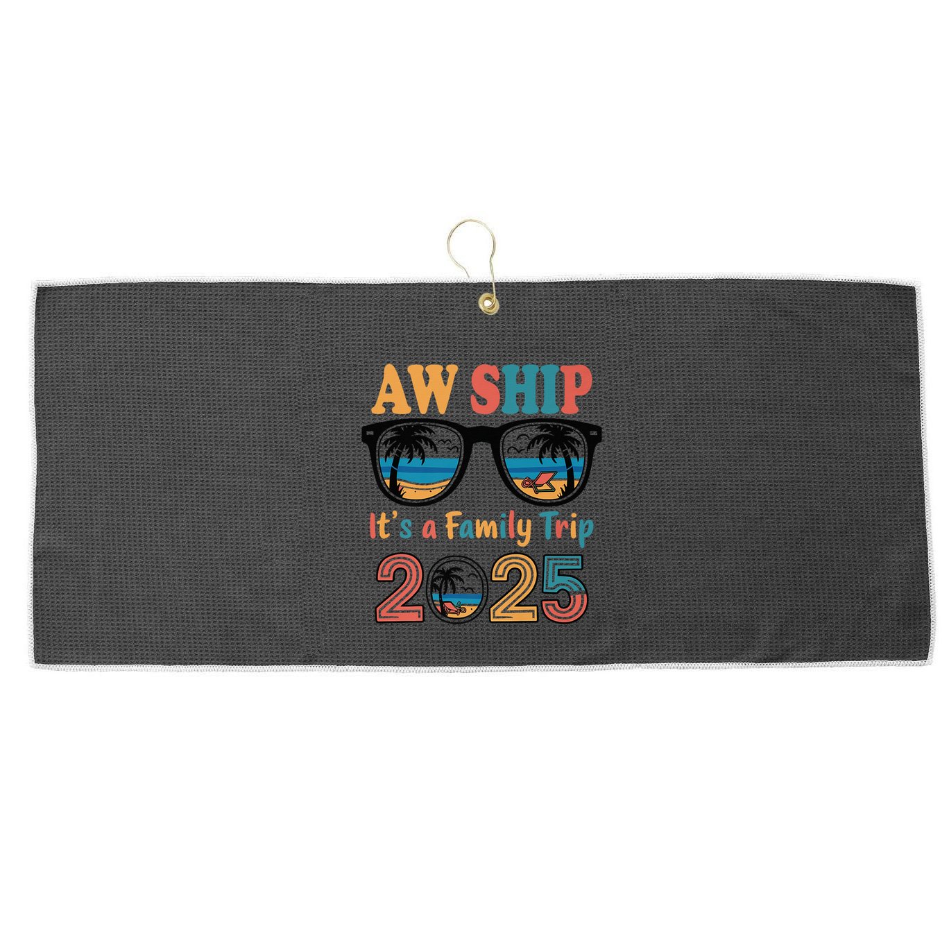 Aw Ship ItS A Family Trip 2025 Family Cruise Squad Matching Large Microfiber Waffle Golf Towel