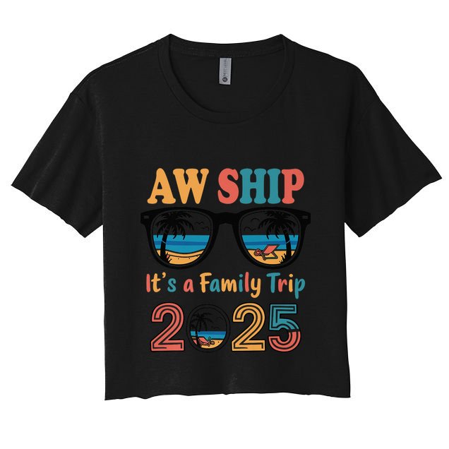 Aw Ship ItS A Family Trip 2025 Family Cruise Squad Matching Crop Top