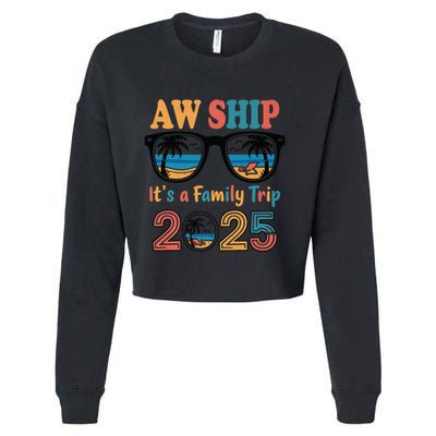 Aw Ship ItS A Family Trip 2025 Family Cruise Squad Matching Cropped Pullover Crew