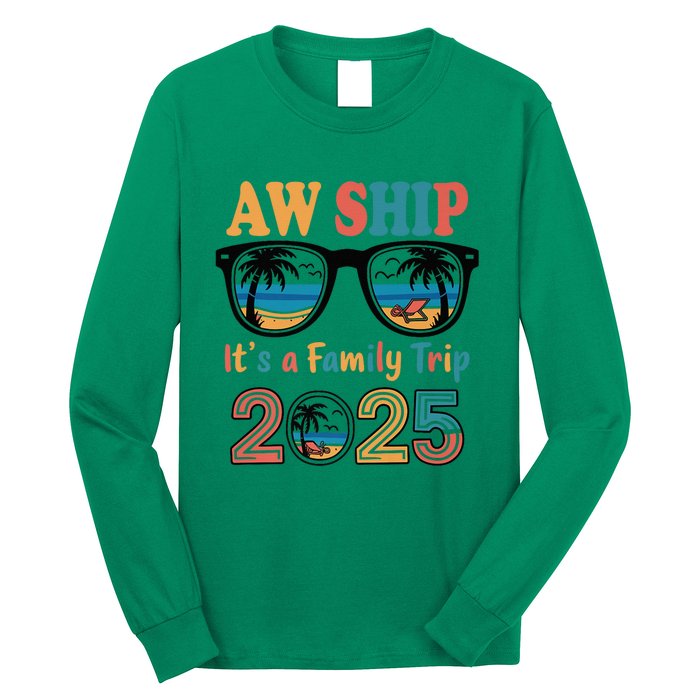 Aw Ship ItS A Family Trip 2025 Family Cruise Squad Matching Long Sleeve Shirt