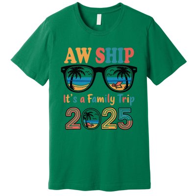 Aw Ship ItS A Family Trip 2025 Family Cruise Squad Matching Premium T-Shirt