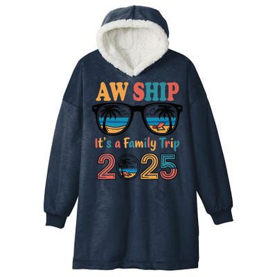 Aw Ship ItS A Family Trip 2025 Family Cruise Squad Matching Hooded Wearable Blanket