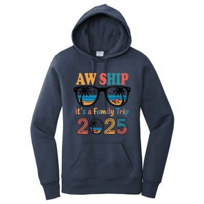 Aw Ship ItS A Family Trip 2025 Family Cruise Squad Matching Women's Pullover Hoodie