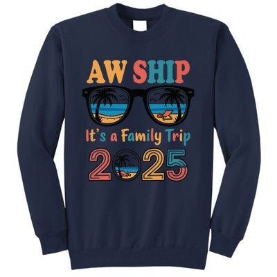 Aw Ship ItS A Family Trip 2025 Family Cruise Squad Matching Tall Sweatshirt