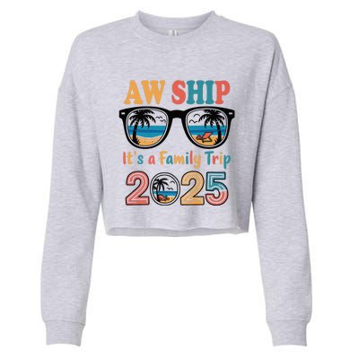 Aw Ship ItS A Family Trip 2025 Family Cruise Squad Matching Cropped Pullover Crew