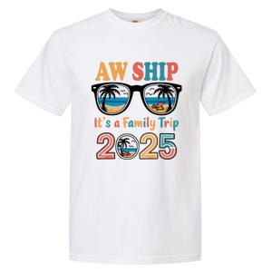 Aw Ship ItS A Family Trip 2025 Family Cruise Squad Matching Garment-Dyed Heavyweight T-Shirt