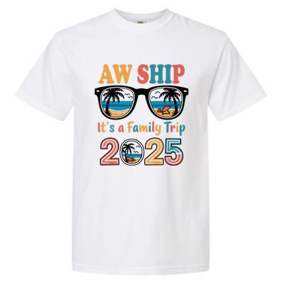 Aw Ship ItS A Family Trip 2025 Family Cruise Squad Matching Garment-Dyed Heavyweight T-Shirt