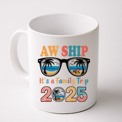 Aw Ship ItS A Family Trip 2025 Family Cruise Squad Matching Coffee Mug