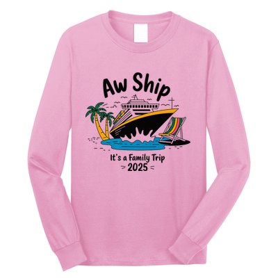 Aw Ship ItS A Family Trip 2025 Family Cruise Squad Matching Long Sleeve Shirt