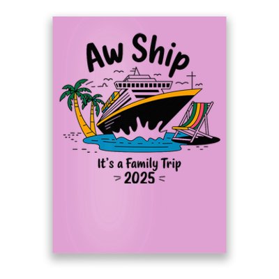 Aw Ship ItS A Family Trip 2025 Family Cruise Squad Matching Poster