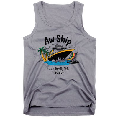 Aw Ship ItS A Family Trip 2025 Family Cruise Squad Matching Tank Top