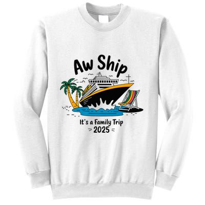 Aw Ship ItS A Family Trip 2025 Family Cruise Squad Matching Sweatshirt