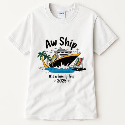 Aw Ship ItS A Family Trip 2025 Family Cruise Squad Matching Tall T-Shirt