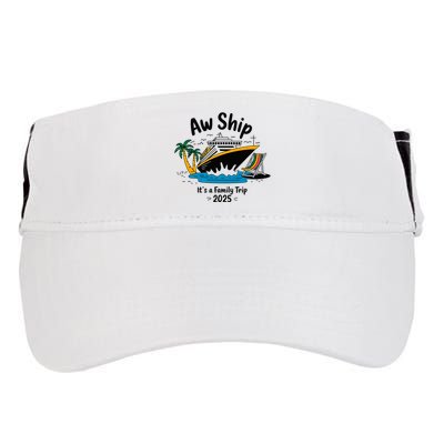 Aw Ship ItS A Family Trip 2025 Family Cruise Squad Matching Adult Drive Performance Visor