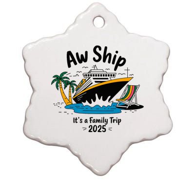 Aw Ship ItS A Family Trip 2025 Family Cruise Squad Matching Ceramic Star Ornament