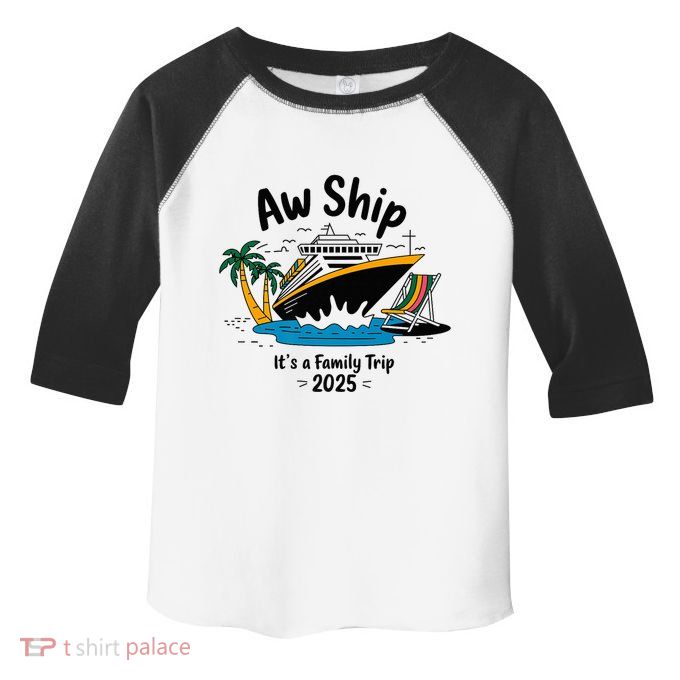 Aw Ship ItS A Family Trip 2025 Family Cruise Squad Matching Toddler Fine Jersey T-Shirt