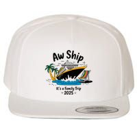 Aw Ship ItS A Family Trip 2025 Family Cruise Squad Matching Wool Snapback Cap