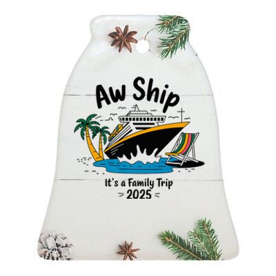 Aw Ship ItS A Family Trip 2025 Family Cruise Squad Matching Ceramic Bell Ornament