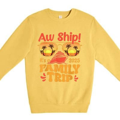 Aw Ship ItS A Family Trip 2025 Family Cruise Squad Matching Premium Crewneck Sweatshirt