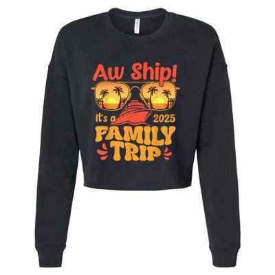 Aw Ship ItS A Family Trip 2025 Family Cruise Squad Matching Cropped Pullover Crew