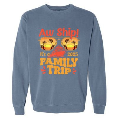 Aw Ship ItS A Family Trip 2025 Family Cruise Squad Matching Garment-Dyed Sweatshirt