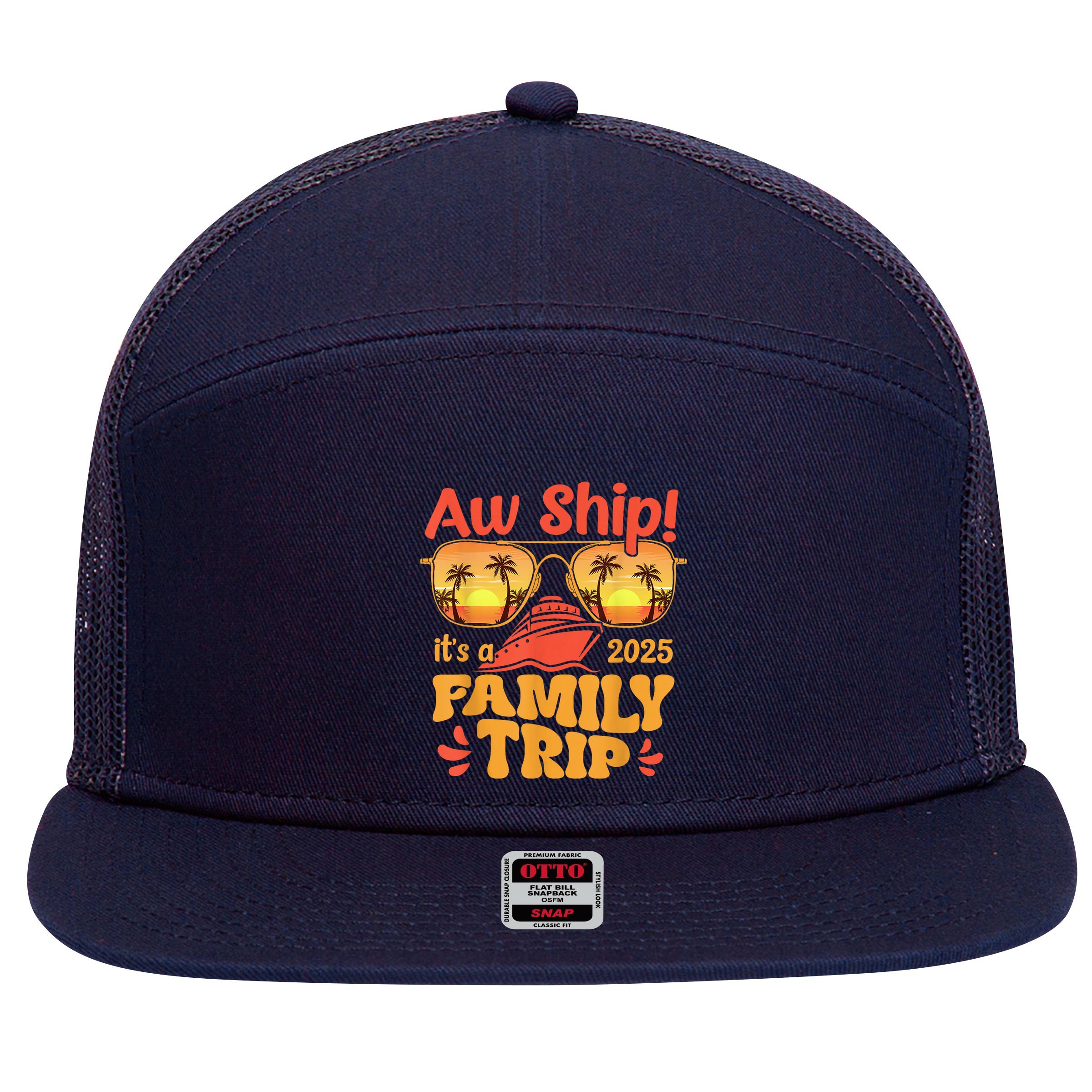 Aw Ship ItS A Family Trip 2025 Family Cruise Squad Matching 7 Panel Mesh Trucker Snapback Hat