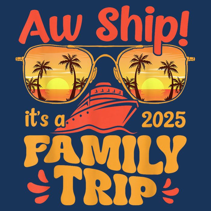 Aw Ship ItS A Family Trip 2025 Family Cruise Squad Matching 7 Panel Mesh Trucker Snapback Hat