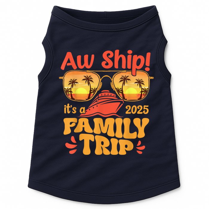 Aw Ship ItS A Family Trip 2025 Family Cruise Squad Matching Doggie Tank