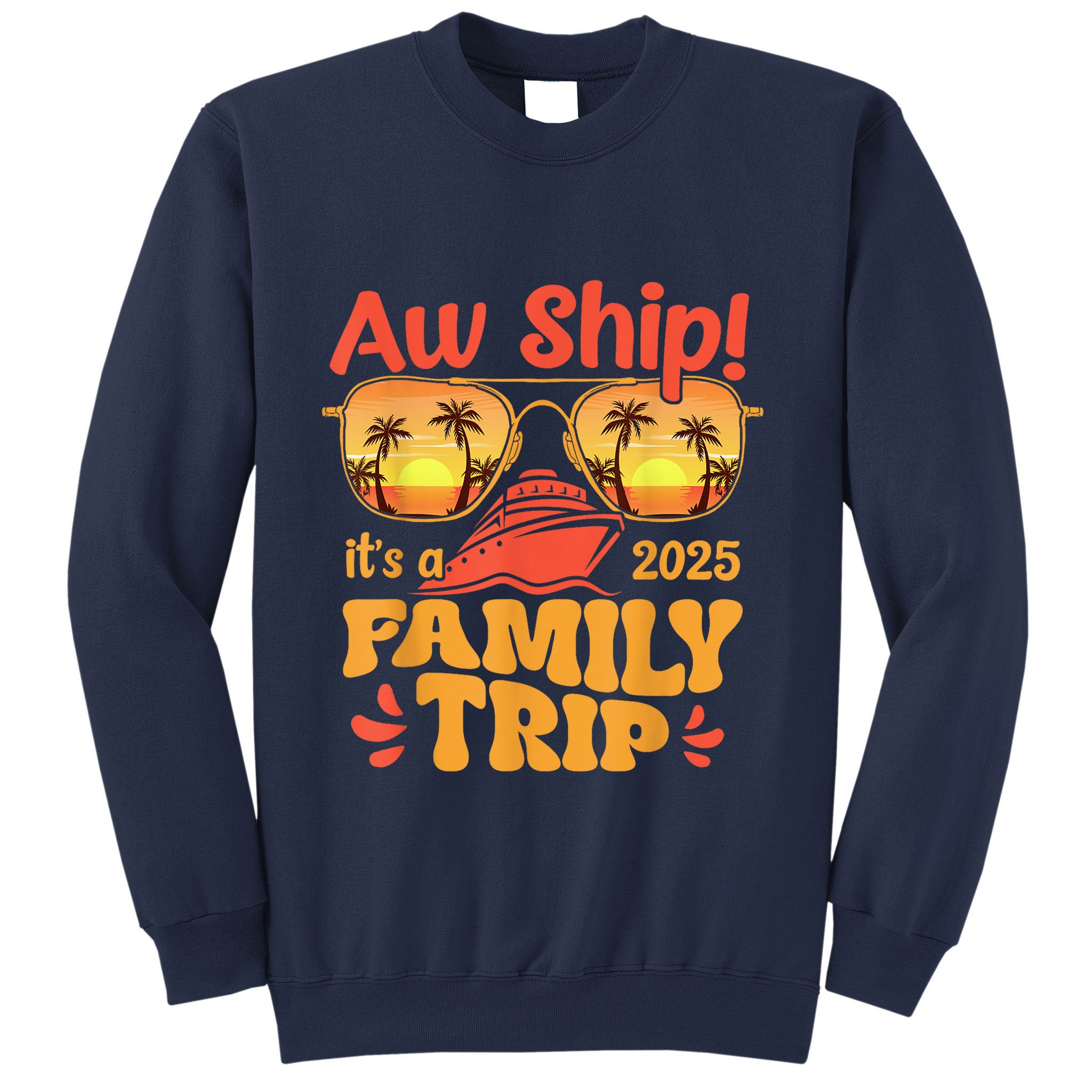 Aw Ship ItS A Family Trip 2025 Family Cruise Squad Matching Sweatshirt
