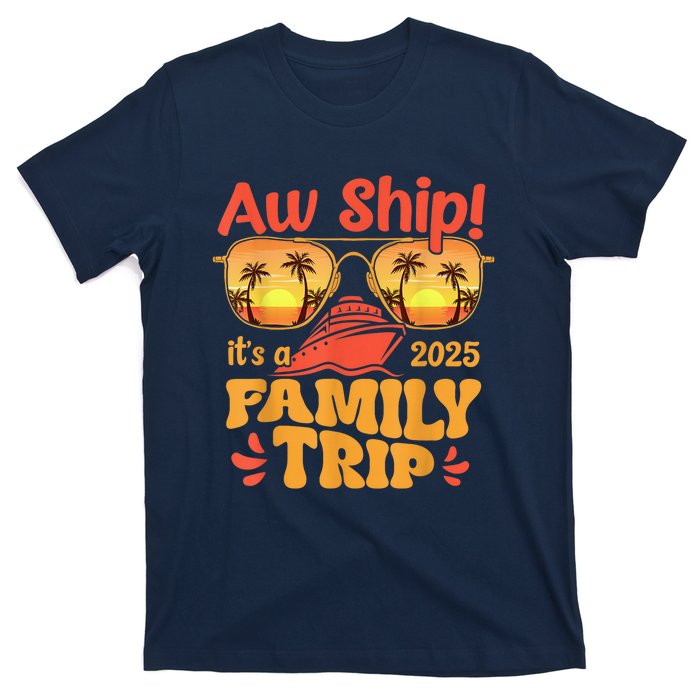 Aw Ship ItS A Family Trip 2025 Family Cruise Squad Matching T-Shirt