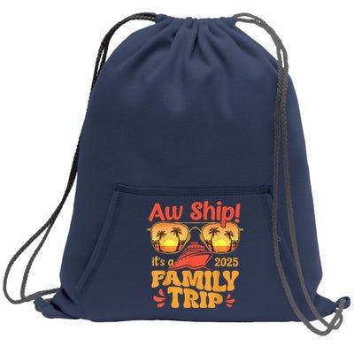 Aw Ship ItS A Family Trip 2025 Family Cruise Squad Matching Sweatshirt Cinch Pack Bag