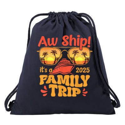 Aw Ship ItS A Family Trip 2025 Family Cruise Squad Matching Drawstring Bag