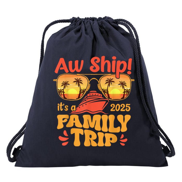 Aw Ship ItS A Family Trip 2025 Family Cruise Squad Matching Drawstring Bag